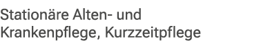 Station re Alten und Krankenpflege, Kurzzeitpflege