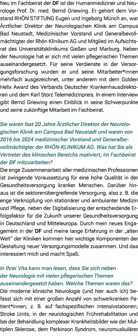 Neu im Fachbeirat der DF ist der Humanmediziner und Neurologe Prof. Dr. med. Bernd Griewing. Er geh rt dem Vorstand R...